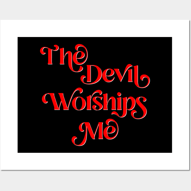 The Devil Worships Me Wall Art by n23tees